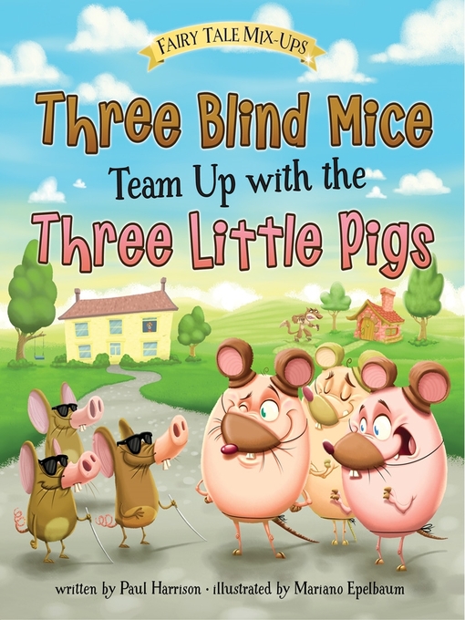 Title details for Three Blind Mice Team Up with the Three Little Pigs by Mariano Epelbaum - Available